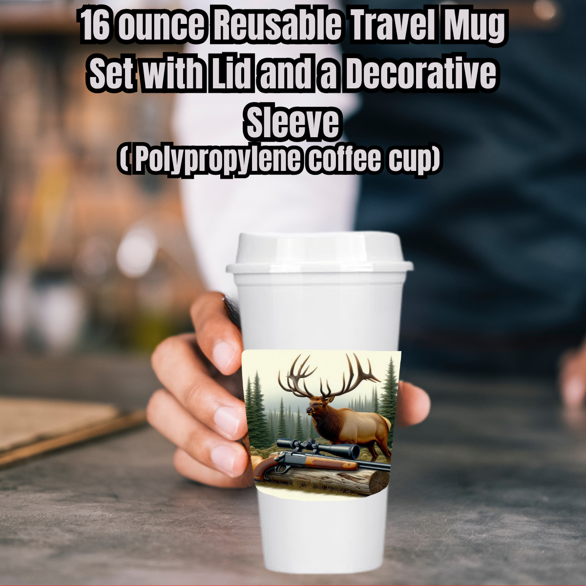 Elk Hunter 16oz Travel Mug Set — Reusable Cup, Lid & Decorative Sleeve (Polypropylene)
