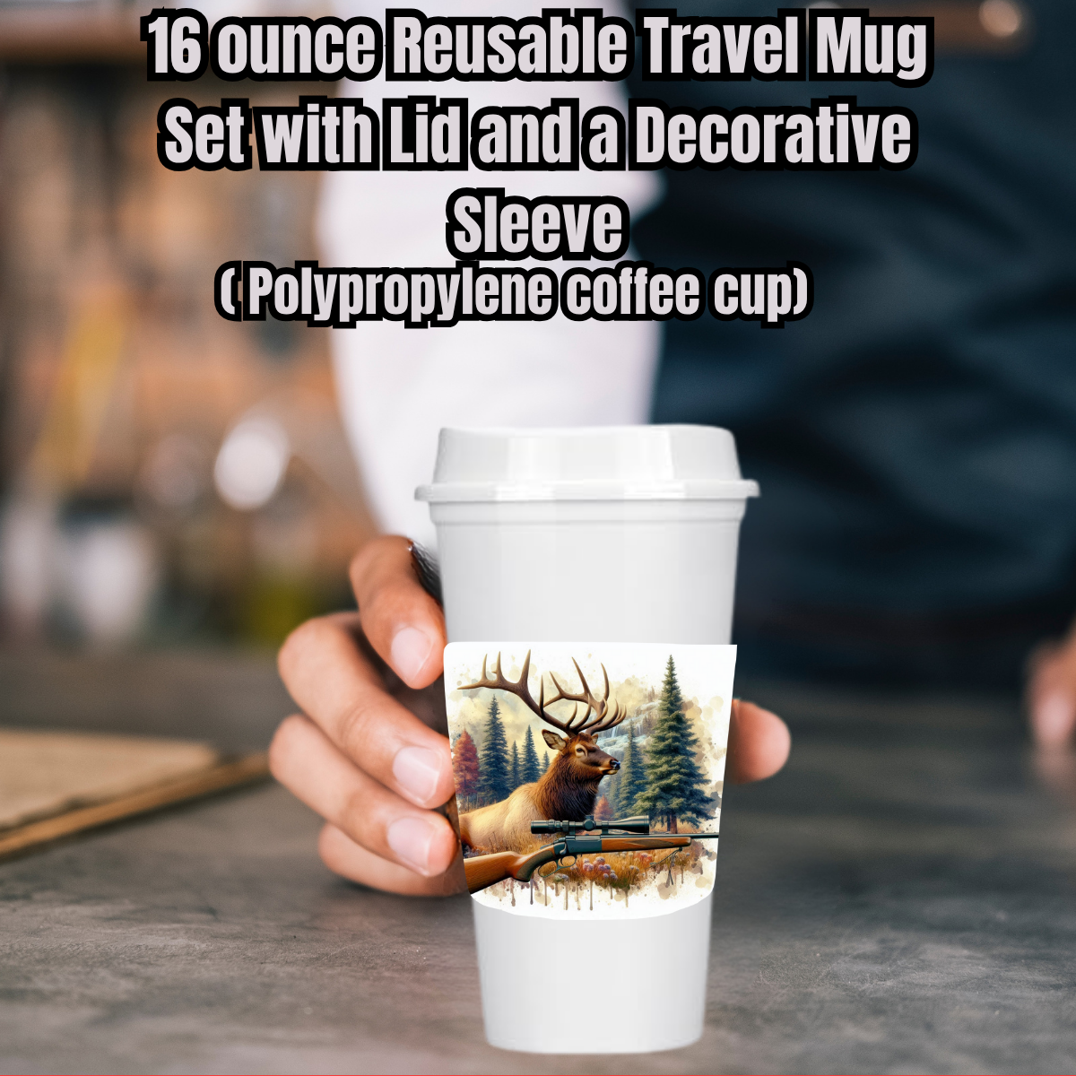 Elk Hunter 16oz Travel Mug Set — Reusable Cup, Lid & Decorative Sleeve (Polypropylene)