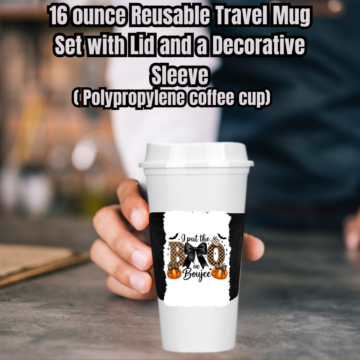 Boujee BOO 16oz Reusable Travel Mugs with Decorative Sleeves