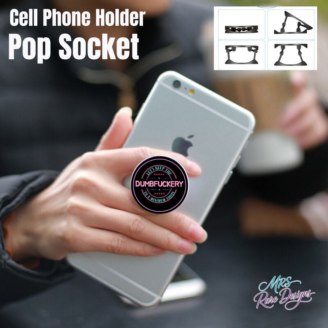 Let’s Keep the Dumbfuckery to a Minimum – Cell Phone Pop Socket Holder