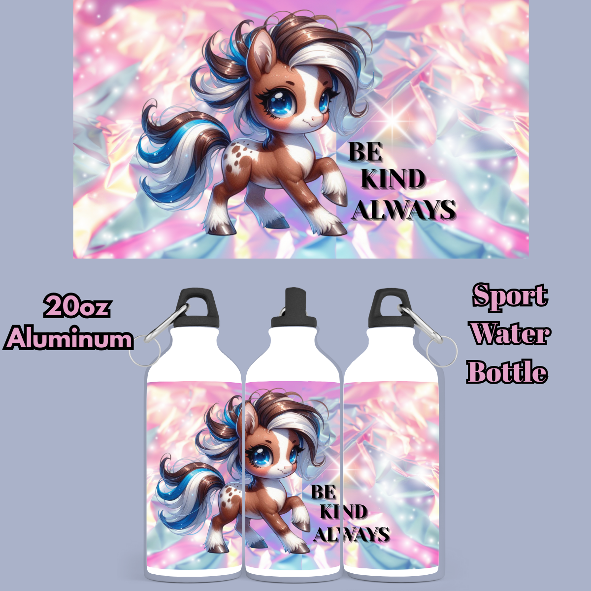 Be Kind Always – Pony Magic 20oz Sport Bottle Collection