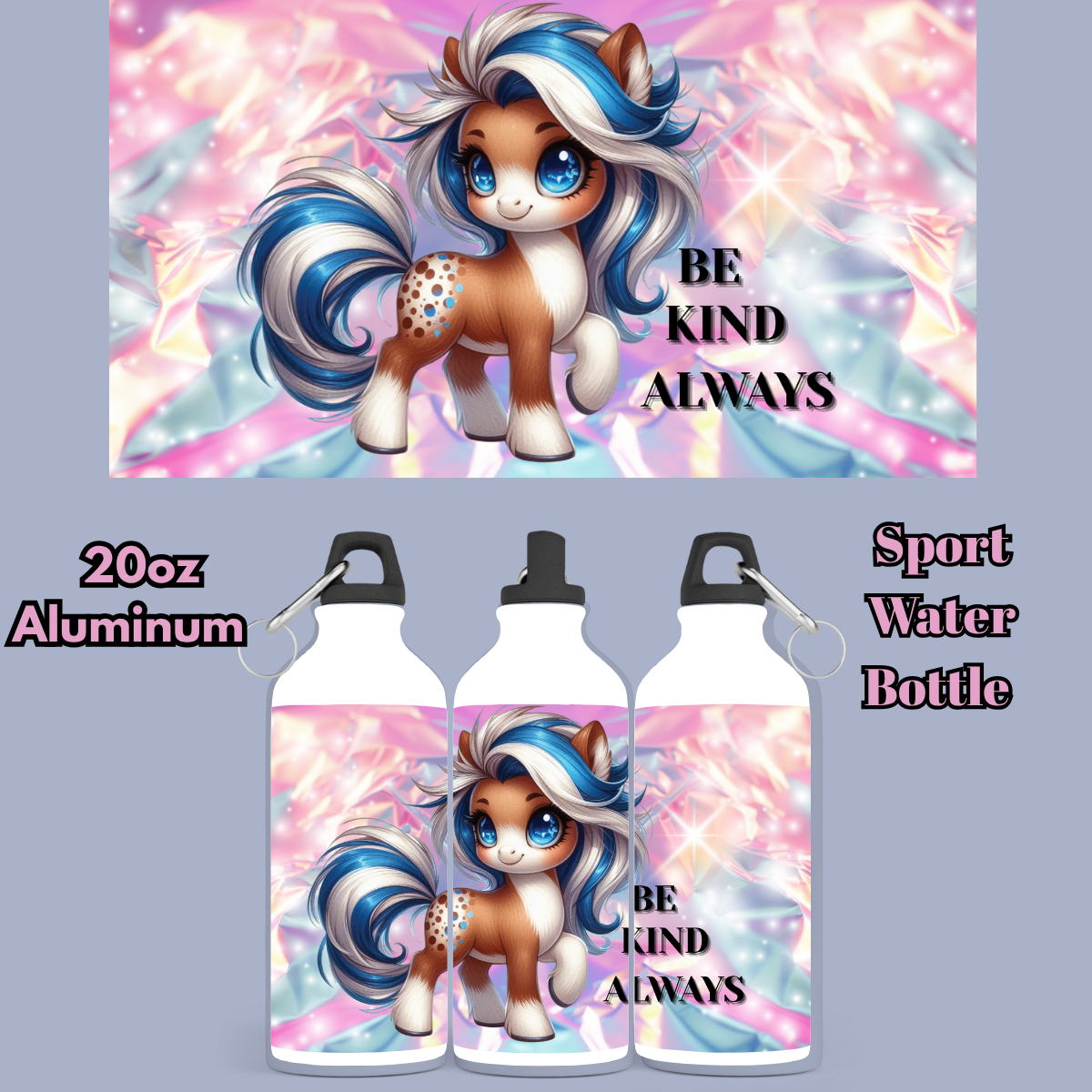 Be Kind Always – Pony Magic 20oz Sport Bottle Collection