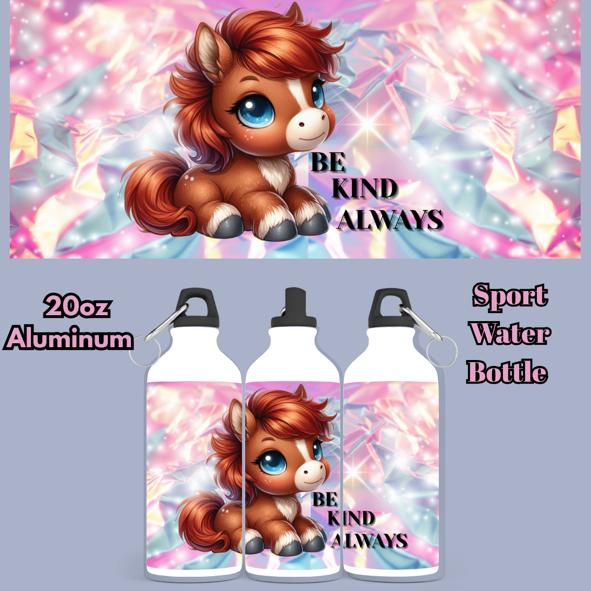 Be Kind Always – Pony Magic 20oz Sport Bottle Collection