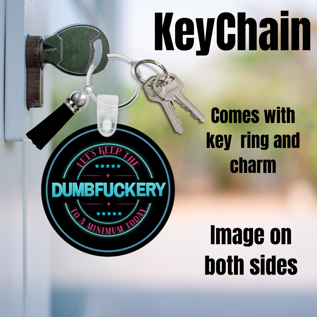 Let’s Keep the Dumbfuckery to a Minimum – Double-Sided Keychain with Charm