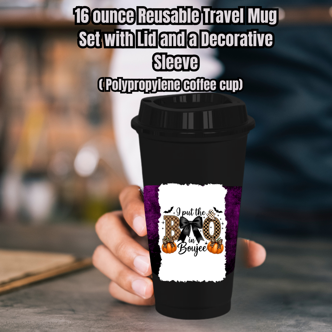 Boujee BOO 16oz Reusable Travel Mugs with Decorative Sleeves