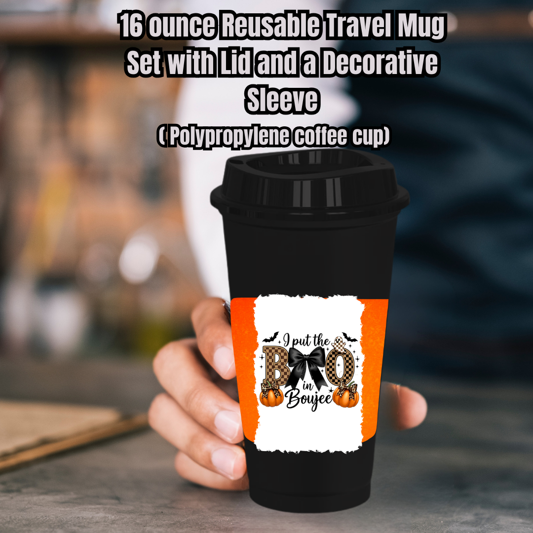 Boujee BOO 16oz Reusable Travel Mugs with Decorative Sleeves