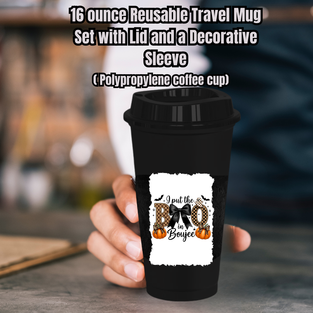 Boujee BOO 16oz Reusable Travel Mugs with Decorative Sleeves