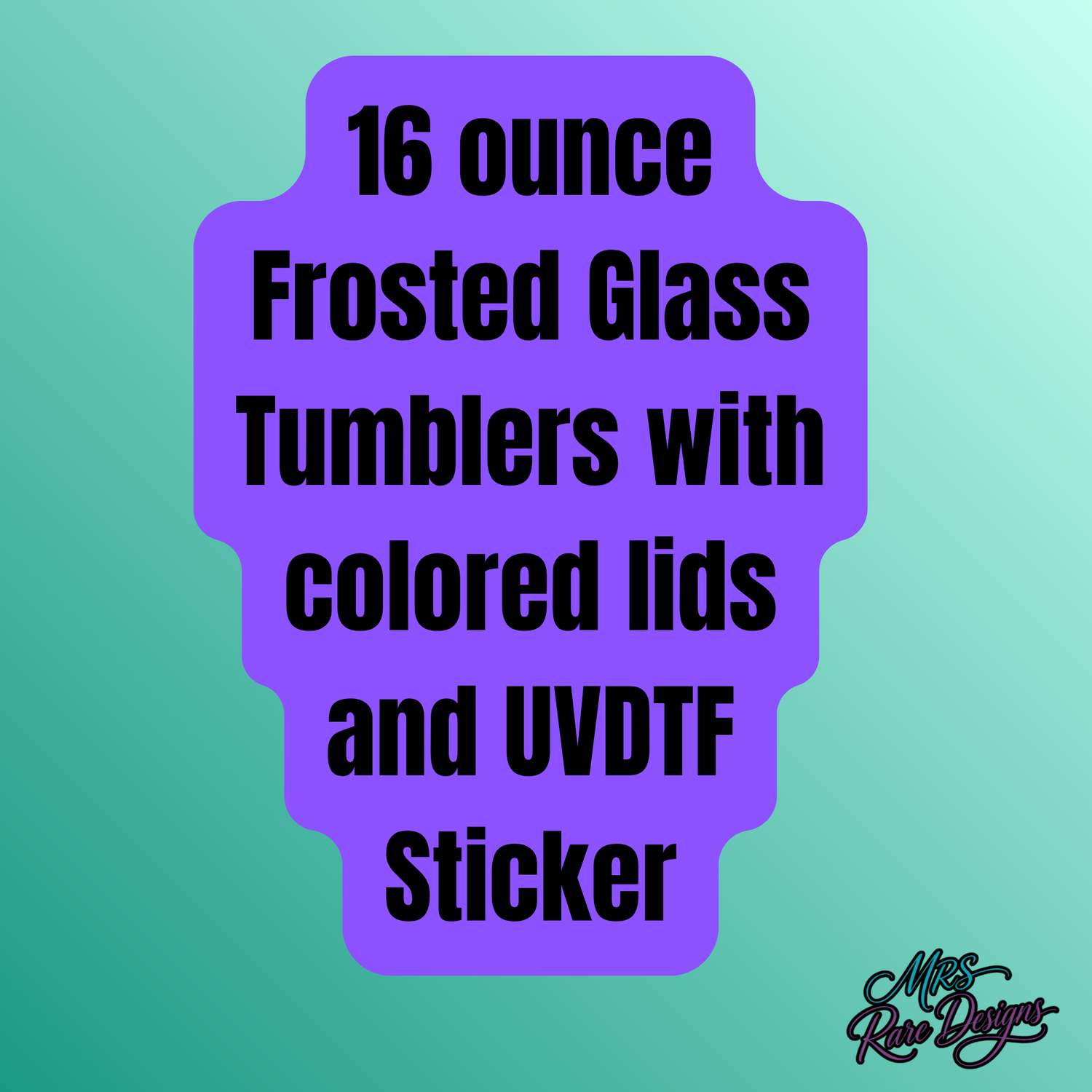 16 ounce Frosted Glass Tumblers with colored lids and UVDTF Sticker