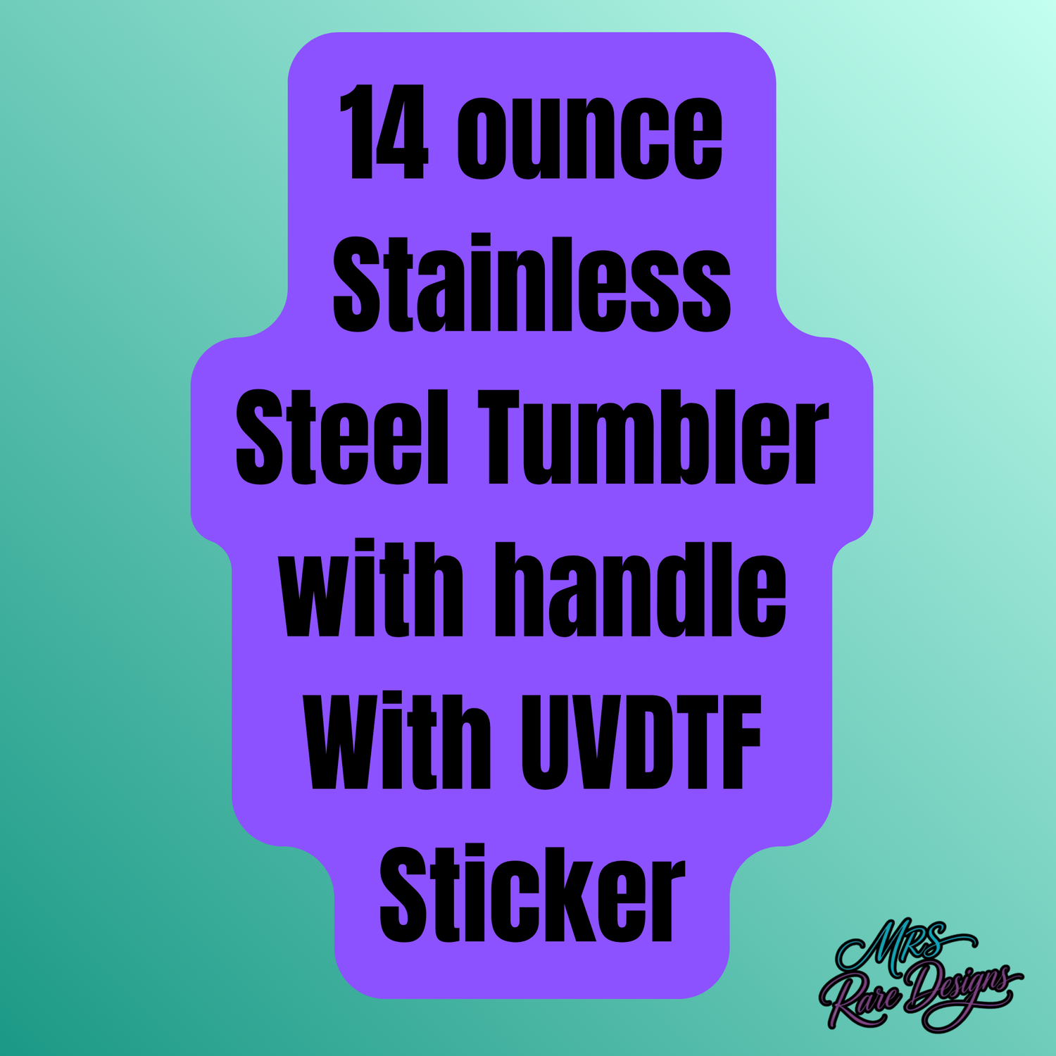 14 ounce Stainless Steel Tumbler with handle With UVDTF Sticker