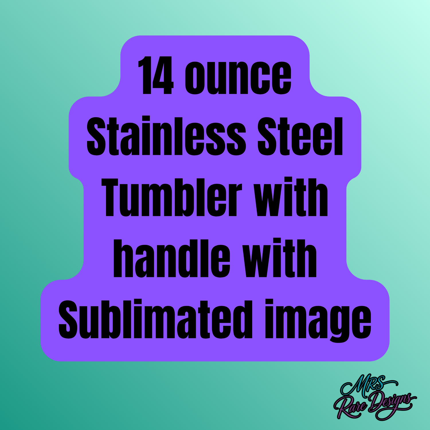 14 ounce Stainless Steel Tumbler with handle with Sublimated image