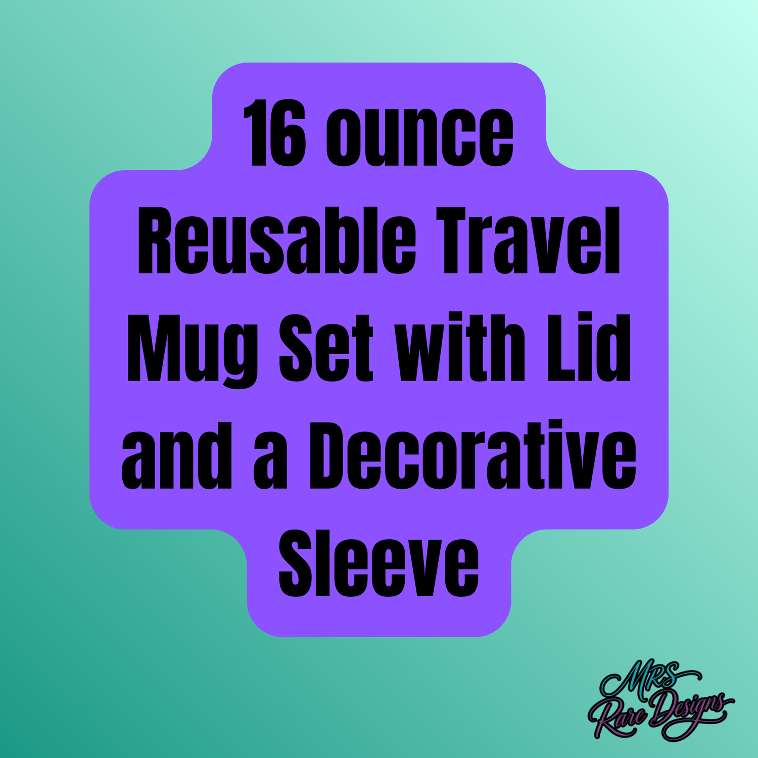 16 ounce Reusable Travel Mug Set with Lid and a Decorative Sleeve