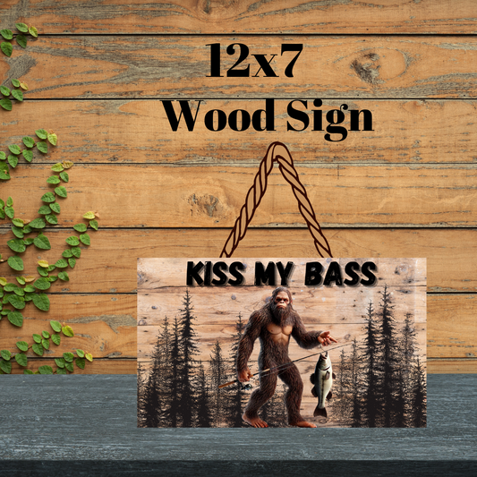 Kiss My Bass – 12x7 Rustic Wood Sign