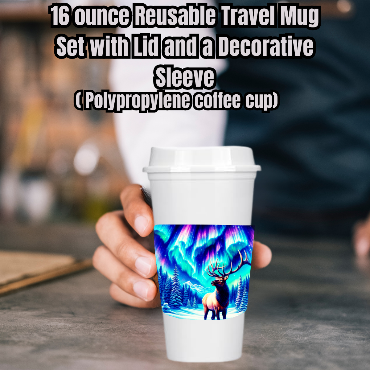 Northern Lights Elk 16oz Reusable Travel Mug Set (with Decorative Sleeve)