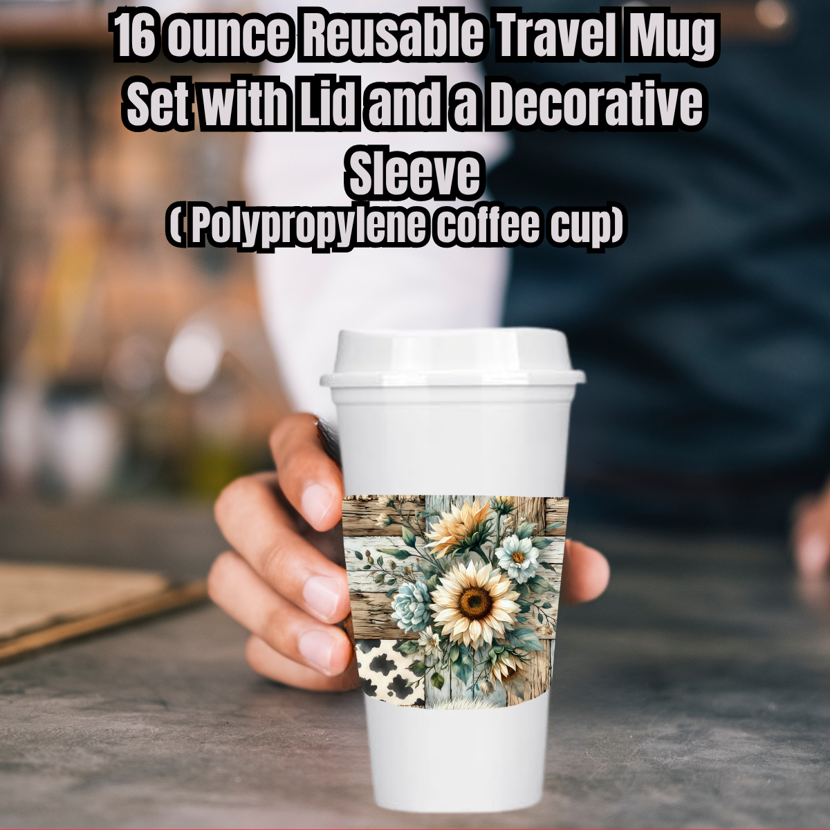 Rustic Sunflower Patchwork 16oz Reusable Travel Mug Set — Lid + Decorative Sleeve (Polypropylene)
