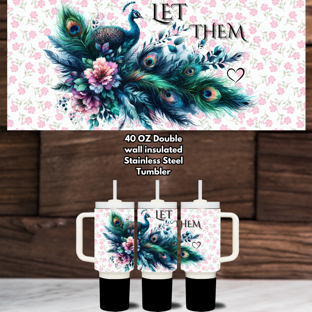 Let Them" Peacock Bloom Tumbler – 40 oz Stainless Steel