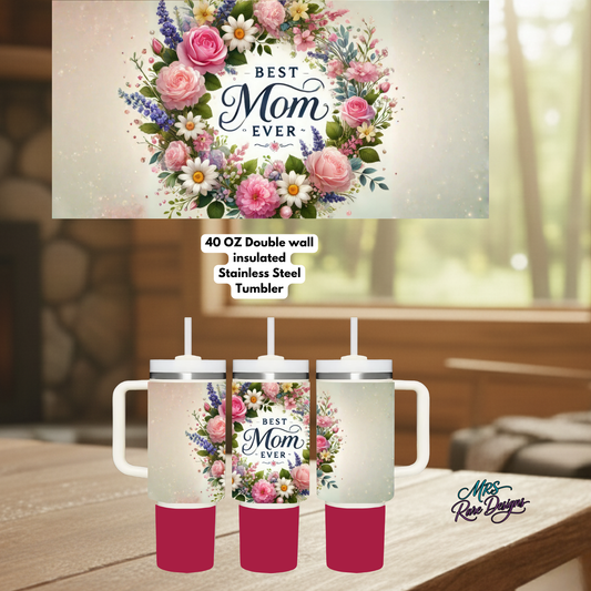 Best Mom Ever Floral Wreath 40oz Stainless Steel Insulated Tumbler with Handle