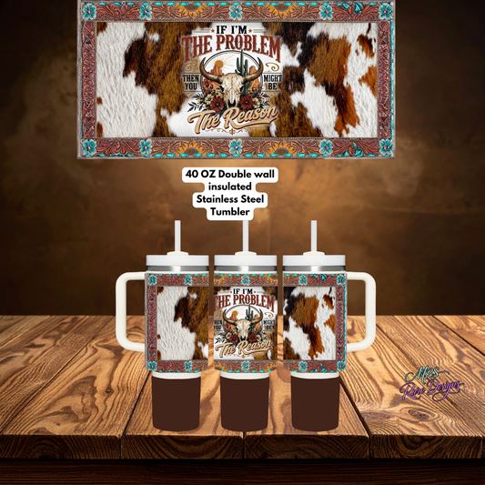 "Go Big or Go Home Bundle" The If I'm The Problem Southwest Edition 40 oz Tumbler Set