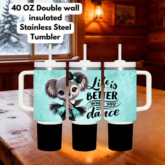 Life is Better When You Dance – 40oz Insulated Stainless Steel Koala Tumbler Collection