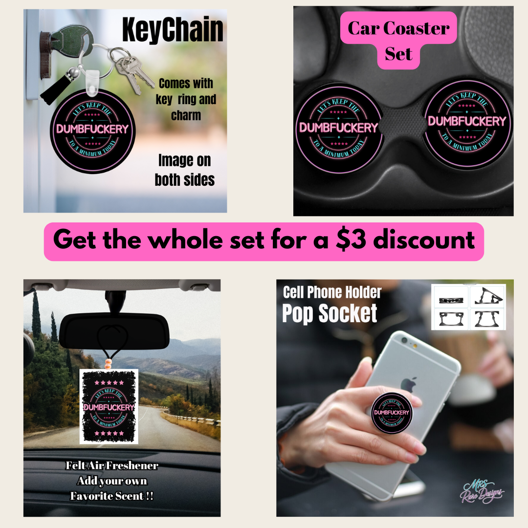 Let’s Keep the Dumbfuckery to a Minimum – Complete Accessory Set