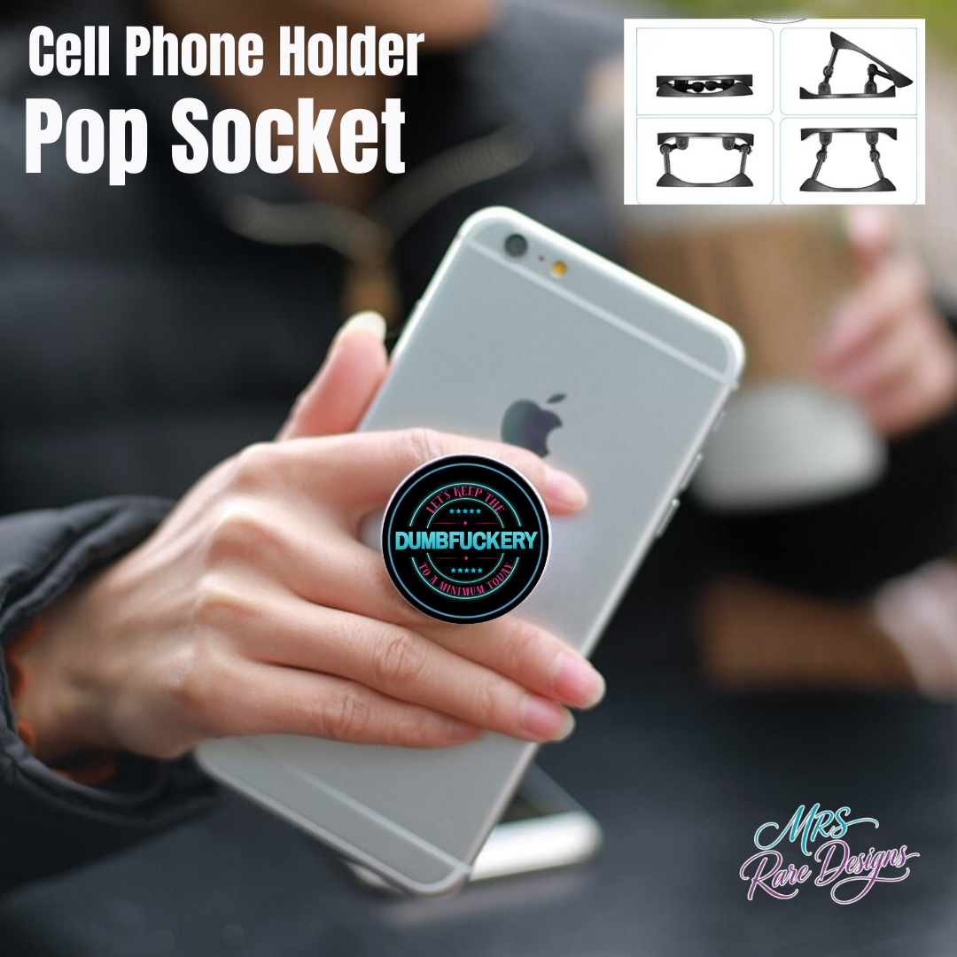 Let’s Keep the Dumbfuckery to a Minimum – Cell Phone Pop Socket Holder