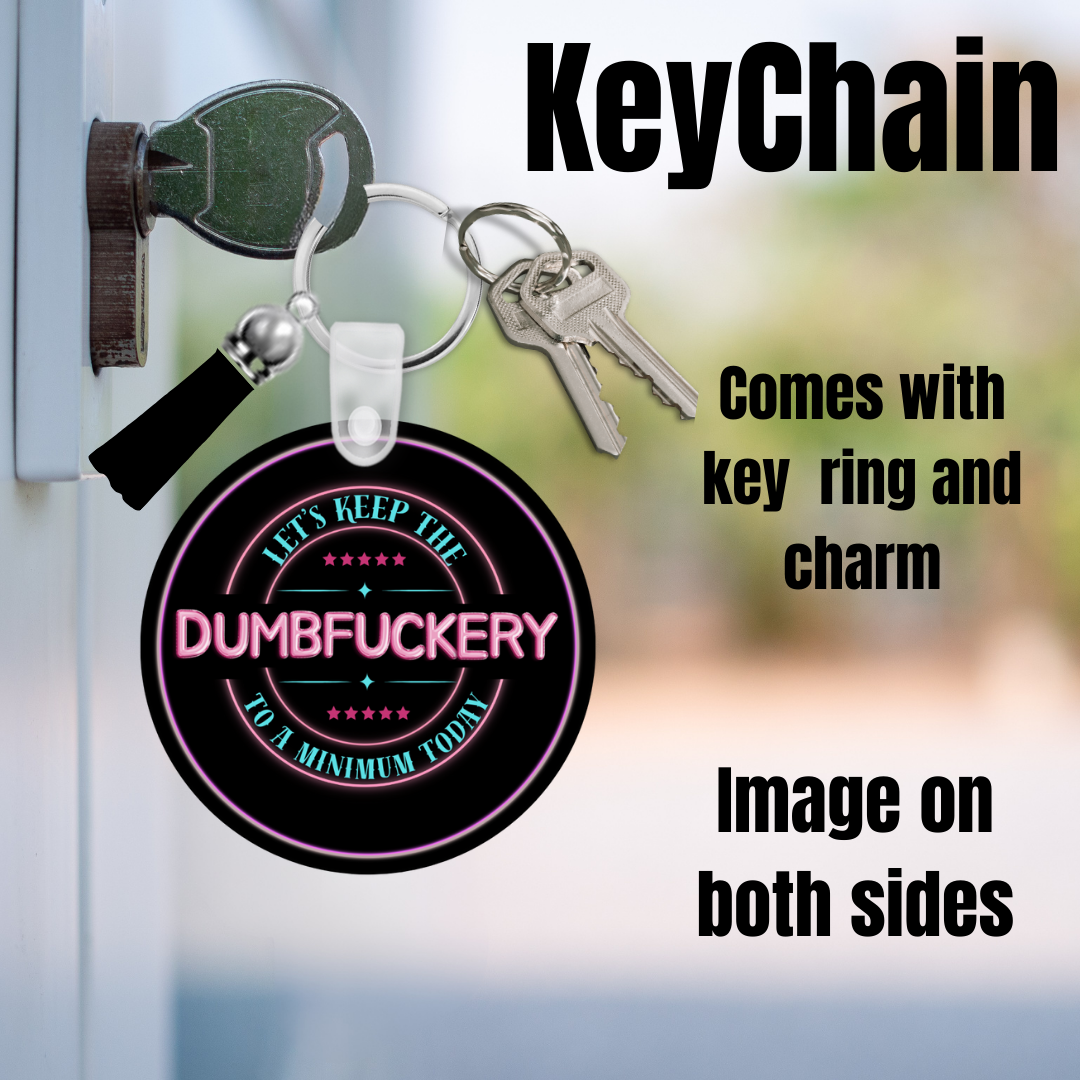 Let’s Keep the Dumbfuckery to a Minimum – Double-Sided Keychain with Charm