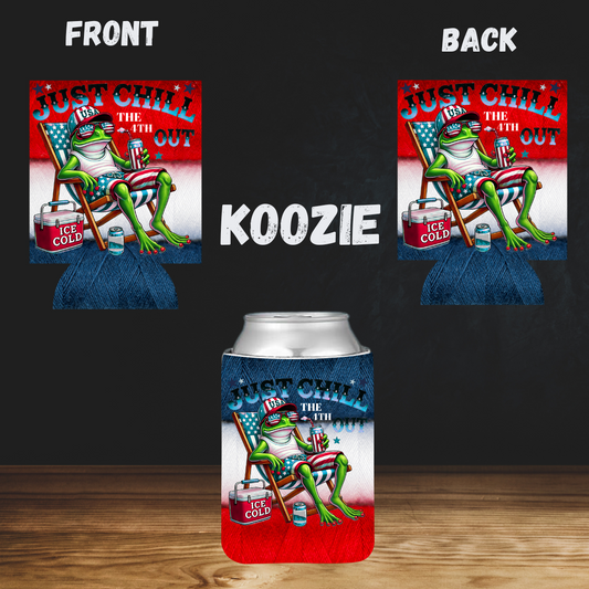Just Chill the 4th Out Koozie