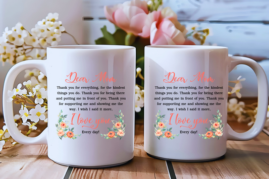 Dear Mom – I Love You Every Day Mug