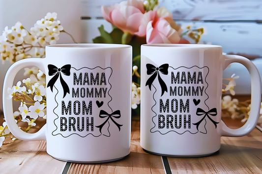Mama. Mommy. Mom. Bruh