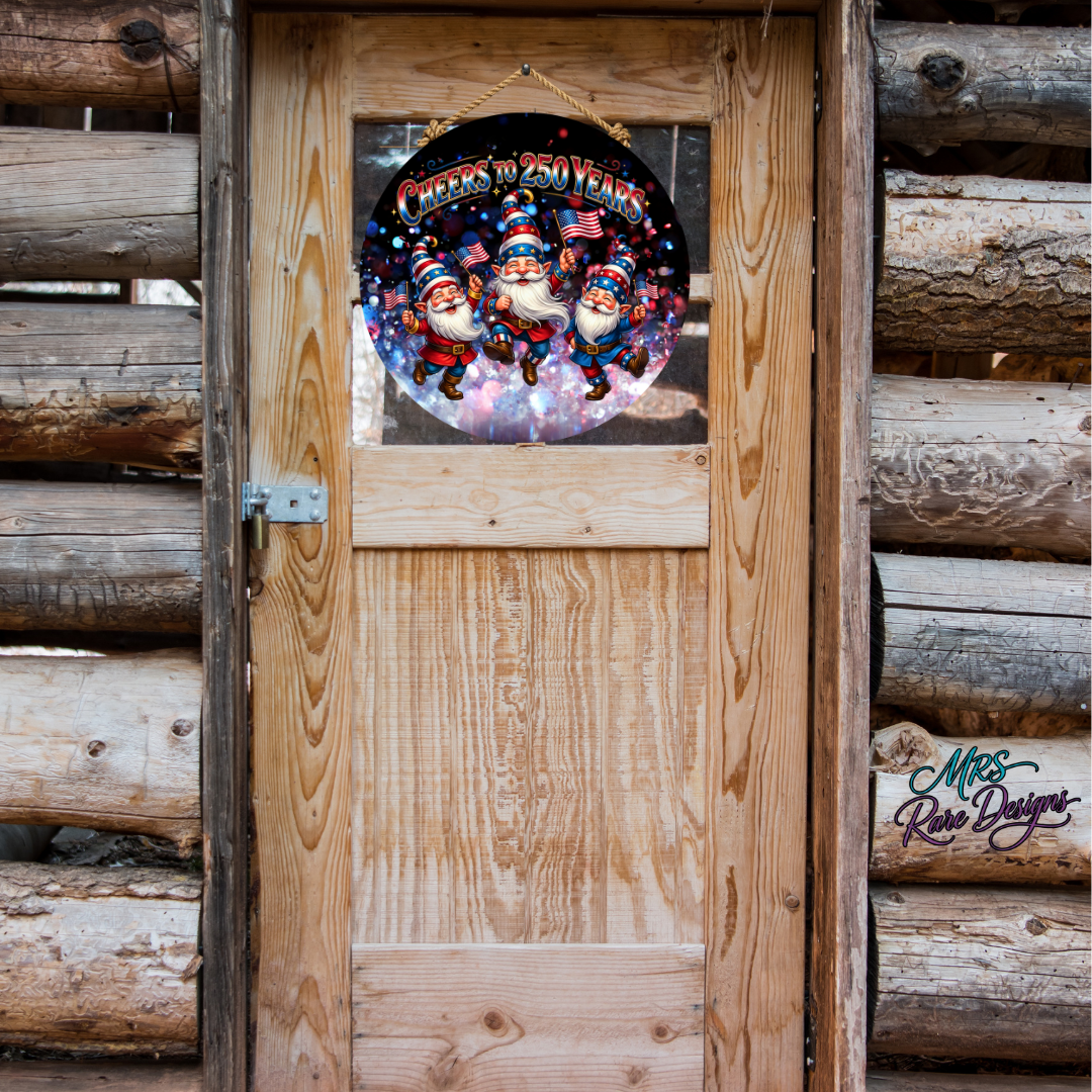 Cheers to 250 Years America's 250th Birthday Gnome Round Door Sign 10 Inch Semi quincentennial Celebration Sign