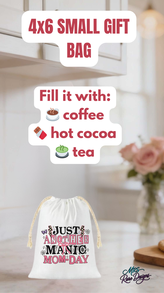Just Another Manic Mom-Day 4x6 Drawstring Gift Bag – Reusable Coffee & Treat Favor Pouch