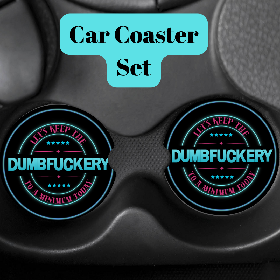 Let’s Keep the Dumbfuckery to a Minimum – Car Coaster Set (2-Pack)