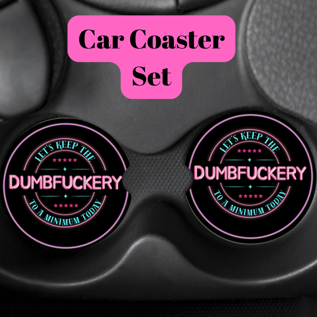 Let’s Keep the Dumbfuckery to a Minimum – Car Coaster Set (2-Pack)