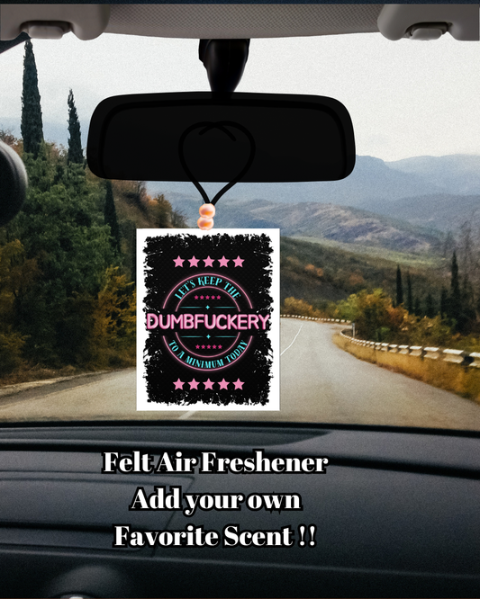Let’s Keep the Dumbfuckery to a Minimum – Felt Car Air Freshener