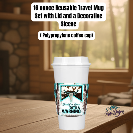 Western Longhorn “Should’ve Come With a Warning” 16oz Reusable Travel Coffee Mug Set with Sleeve