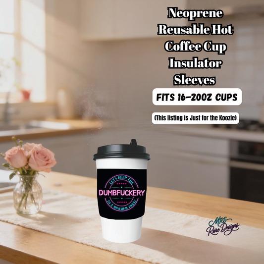 “Let’s Keep the Dumbfuckery to a Minimum Today” Neoprene Reusable Coffee Cup Sleeve | Fits 16oz–20oz Hot Cups